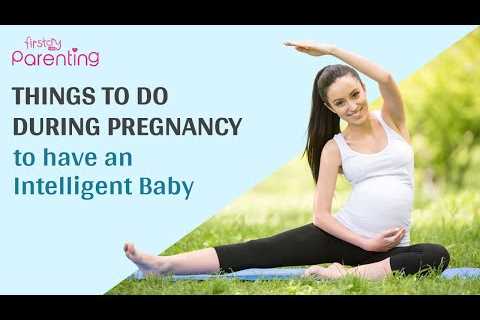 10 Things to Do During Pregnancy to Have an Intelligent Baby