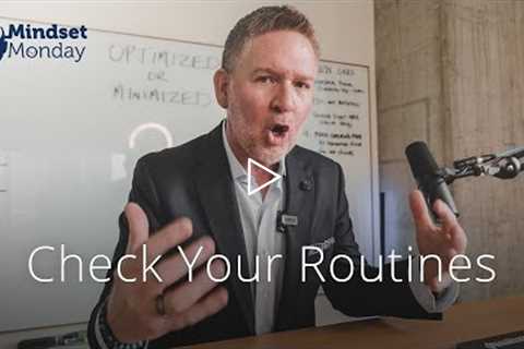Check Your Routines | Mindset Monday