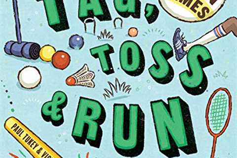 Tag, Toss &amp; Run: 40 Classic Lawn Games