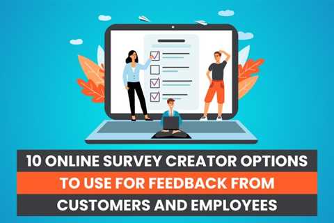 10 Online Survey Creator Options to Use For Feedback