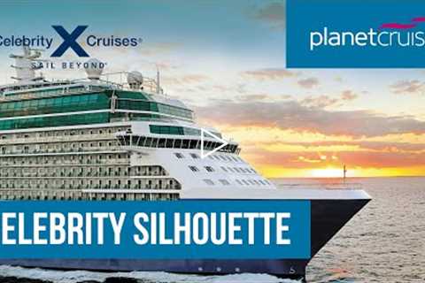 Summer 2021 Sailings | Celebrity Silhouette | Planet Cruise