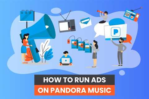 How to Run Pandora Music Ads