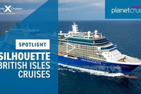 Celebrity Silhouette Spotlight | British Isles Cruise | Planet Cruise