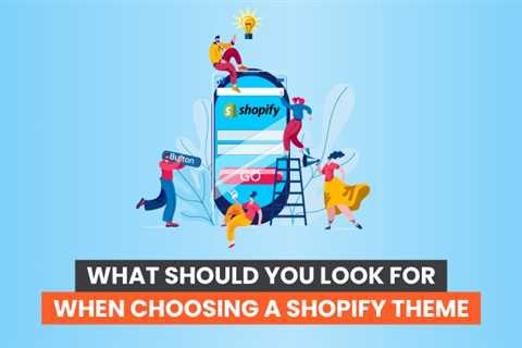 What Should You Look For When Choosing a Shopify Theme