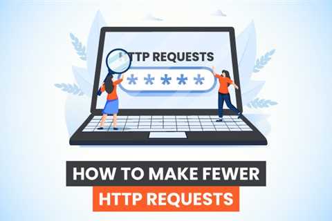 How to Make Fewer HTTP Requests