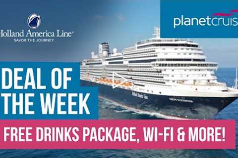 FREE Drinks, Wi-Fi, Shore excursion &amp; more! | Holland America Cruise | Planet Cruise