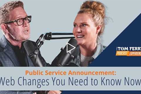 Public Service Announcement: Web Changes You Need to Know Now!