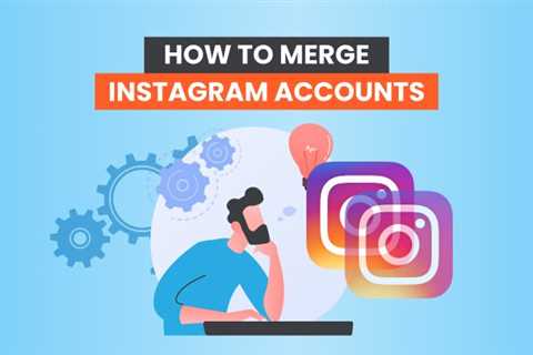 How to Merge Instagram Accounts