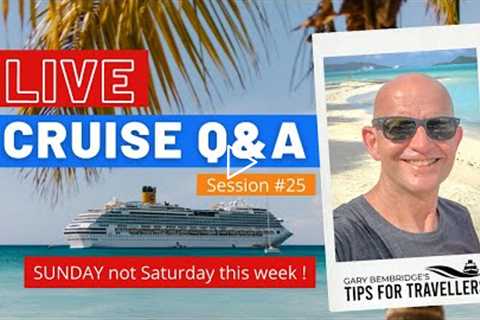 Live Cruise Updates Q&amp;A #25 - Your Questions Answered - SUNDAY 9 May 2021