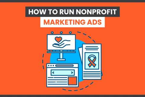 How to Run Nonprofit Marketing Ads