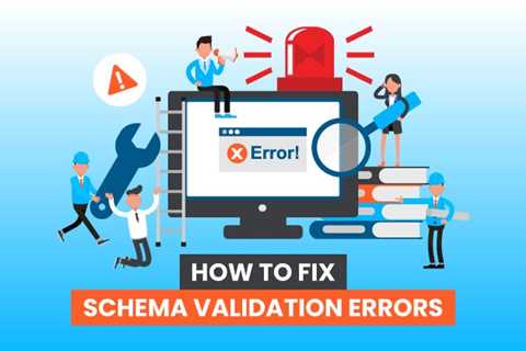 How to Fix Schema Validation Errors