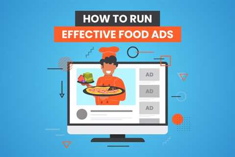 How to Run Effective Food Ads