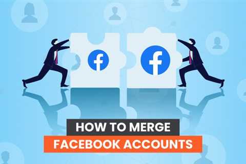 How to Merge Facebook Accounts
