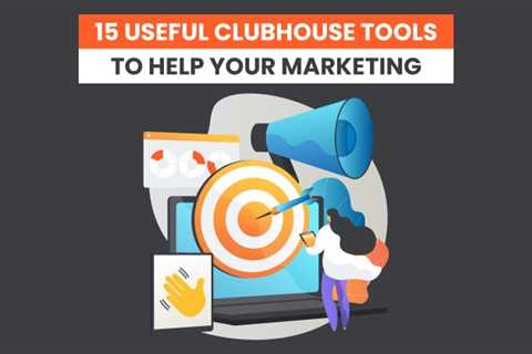 15 Useful Clubhouse Tools to Help Your Marketing