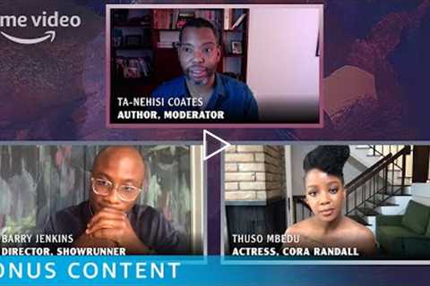 A Conversation with Barry Jenkins, Thuso Mbedu, and Ta-Nehisi Coates | Prime Video