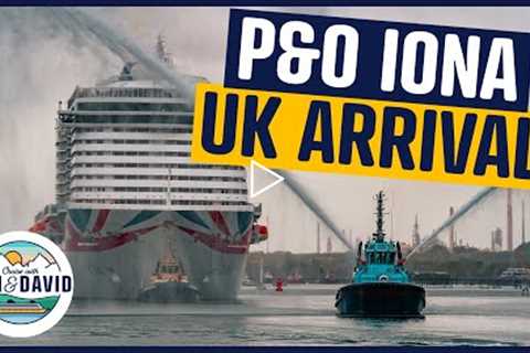 P&amp;O Cruises Iona First EVER Maiden Arrival in the UK