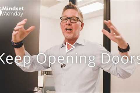 Keep Opening Doors | Mindset Monday