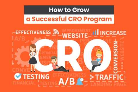 How to Grow a Successful CRO Program