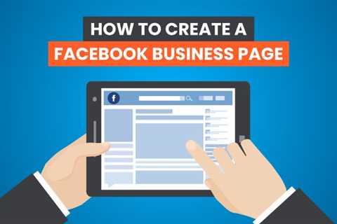 How to Create the Most Effective Facebook Business Page
