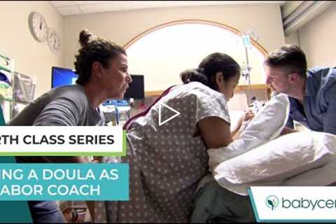 Childbirth Class: Using a doula as a labor coach
