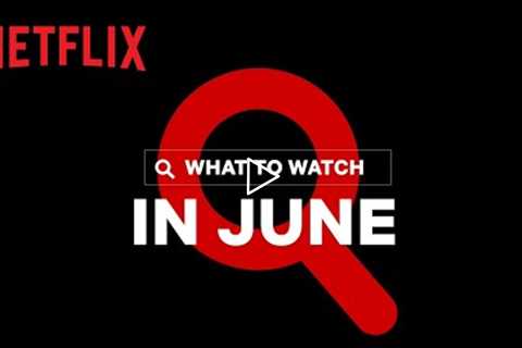 New on Netflix Canada | June 2021