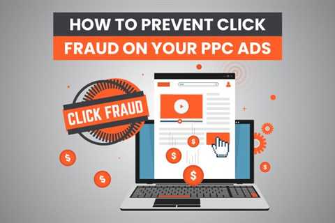 How to Prevent Click Fraud on Your PPC Ads