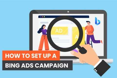 How to Set Up a Bing Ads Campaign