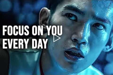 FOCUS ON YOU EVERY DAY - Motivational Speech 2021
