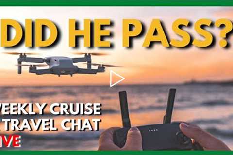 Becoming a Licensed Drone Pilot?! 15 Days to Cruise! Friday Night LIVE Travel &amp; Cruise Chat