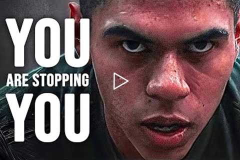 YOU ARE STOPPING YOU - Best Motivational Video