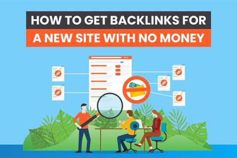 How to Get Backlinks for a New Site with No Money