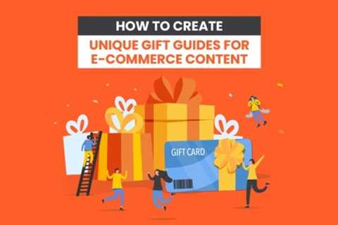 How to Create Unique Gift Guides for E-Commerce Content