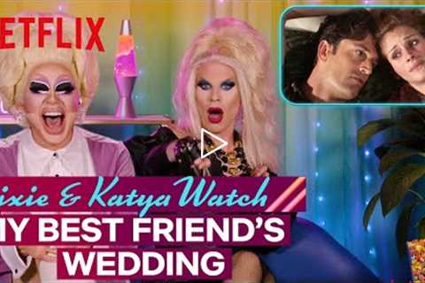 Drag Queens Trixie Mattel &amp; Katya React to My Best Friend's Wedding | I Like to Watch | Netflix