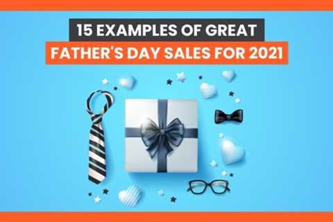 15 Examples of Great Marketing for Father’s Day Sales