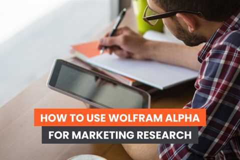 How to Use Wolfram Alpha for Marketing Research