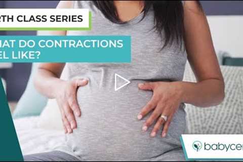 Childbirth Class: What do contractions feel like?