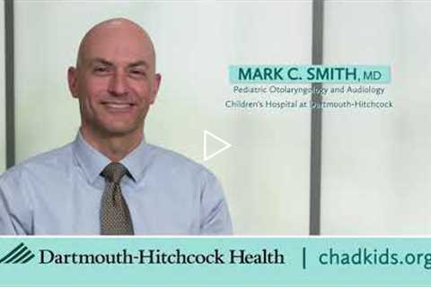 Mark C. Smith, MD, Dartmouth-Hitchcock Pediatric Otolaryngologist