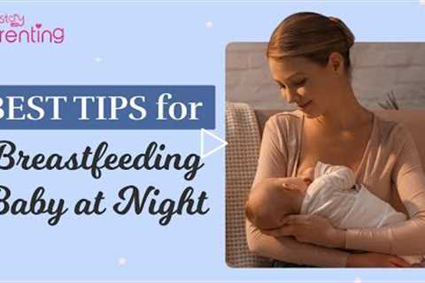 Breastfeeding a Baby at Night – Benefits &amp; Coping Tips