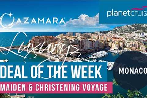 Maiden &amp; Christening Voyage on Azamara Onward | Luxury Deal of the Week | Planet Cruise