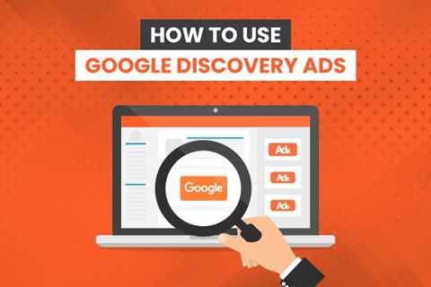 How to Use Google Discovery Ads