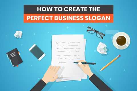 How to Create the Perfect Business Slogan