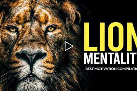 THE LION MENTALITY - New Motivational Video Compilation - Morning Motivation