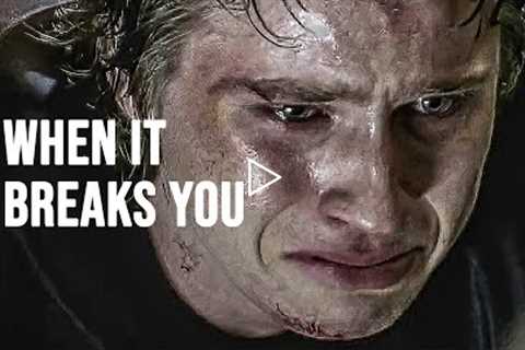 WHEN IT BREAKS YOU - Powerful Motivational Speech