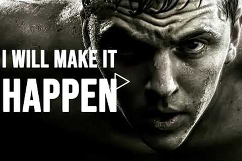 I WILL MAKE IT HAPPEN - Best Motivational Speech
