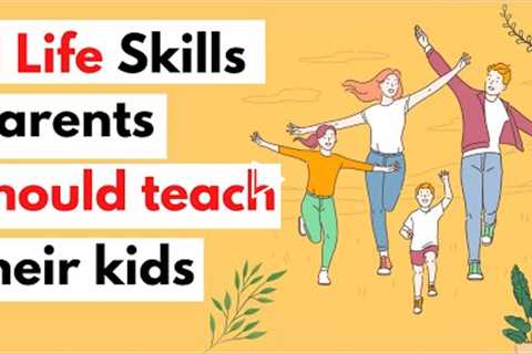 11 Life lessons parents should teach their kids