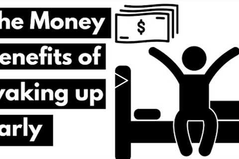 Financial benefits of waking up early