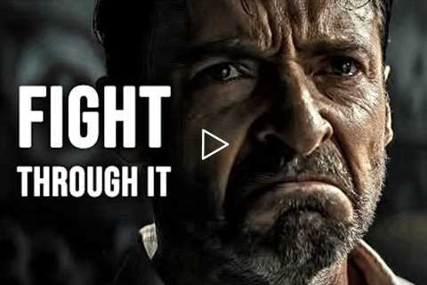 FIGHT THROUGH IT - Powerful Motivational Speech