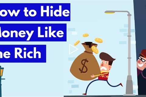 How to Hide Money Like the Rich