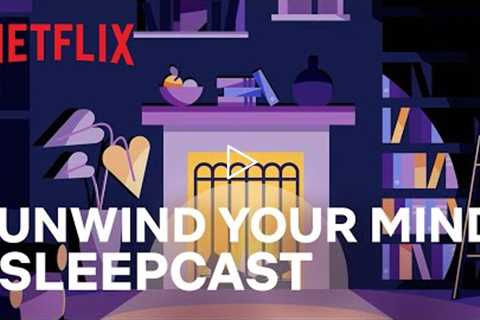 A Relaxing 10-Minute Sleepcast Voiced By Awake Star Gina Rodriguez | Unwind Your Mind | Netflix