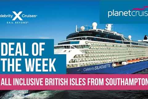 7 Nt All Inclusive British Isles | Deal of the Week | Planet Cruise